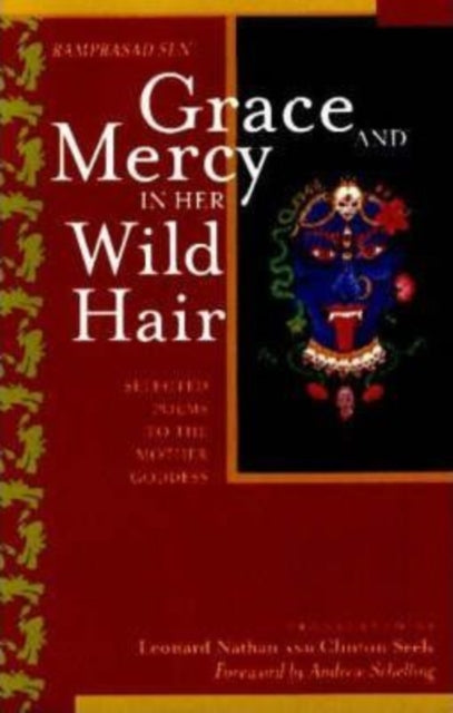 Grace and Mercy in Her Wild Hair: Selected Poems to the Mother Goddess