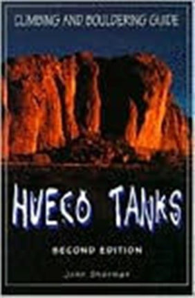 Hueco Tanks Climbing and Bouldering Guide Second