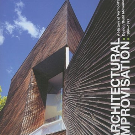 Architectural Improvisation: A History of Vermont's Design: Build Movement 1964-1977