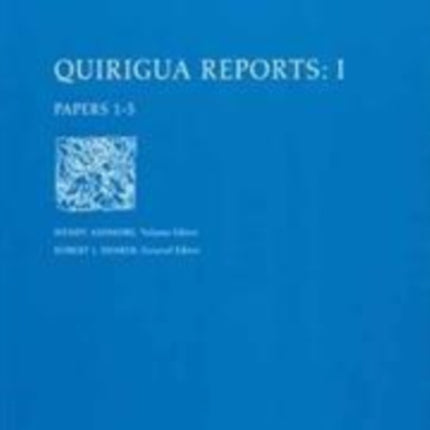 Quiriguá Reports, Volume I: Papers 1-5