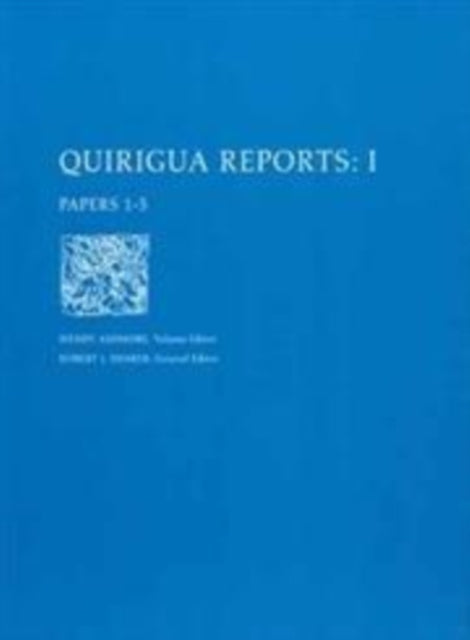 Quiriguá Reports, Volume I: Papers 1-5