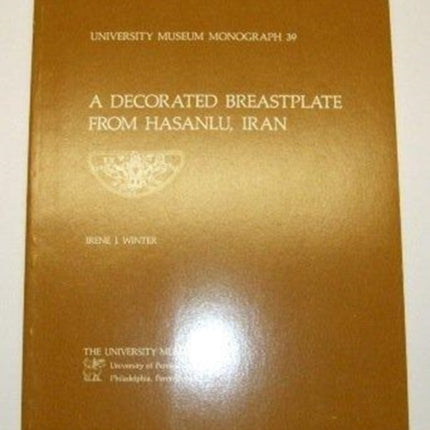 Hasanlu Special Studies, Volume I: A Decorated Breastplate from Hasanlu, Iran