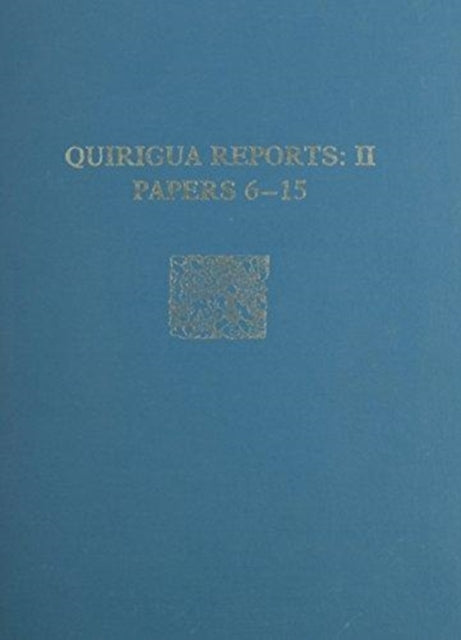 Quiriguá Reports, Volume II: Papers 6-15