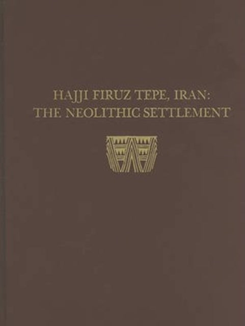 Hasanlu, Volume I: Hajji Firuz Tepe, Iran--The Neolithic Settlement