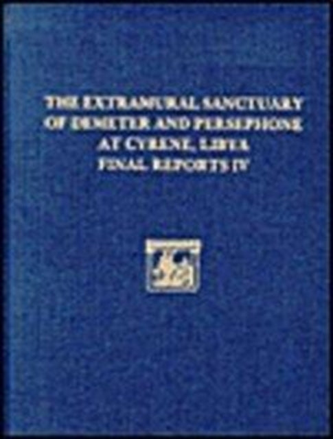 The Extramural Sanctuary of Demeter and Persephone at Cyrene, Libya, Final Reports IV: The Small Finds, the Glass, the Faunal Analysis