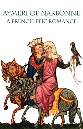 Aymeri of Narbonne A French Epic Romance
