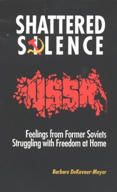 Shattered Silence: Feelings From Former Soviets Struggling with Freedom at Home