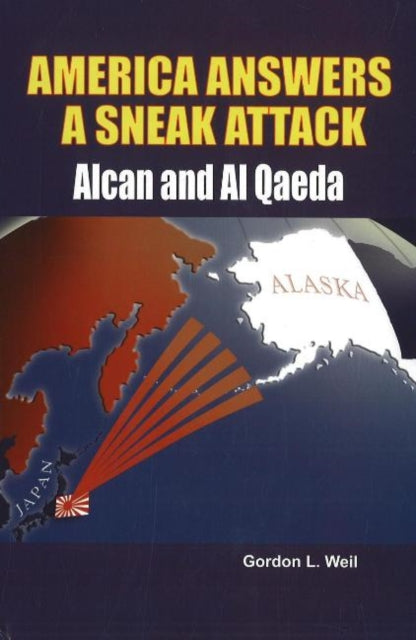 America Answers a Sneak Attack: Alcan & Al Qaeda