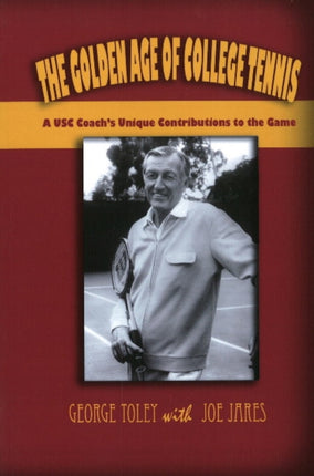 Golden Age of College Tennis: A USC Coach's Unique Contributions to the Game