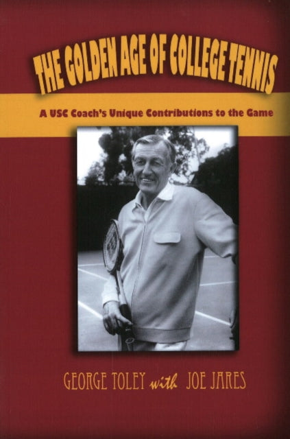 Golden Age of College Tennis: A USC Coach's Unique Contributions to the Game