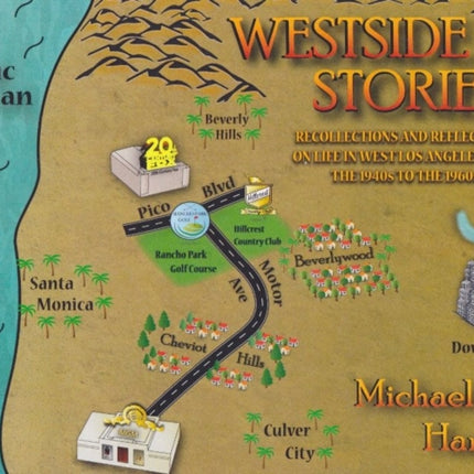 Westside Stories: Recollections and Reflections of Life in West Los Angeles from the 1940s to the 1960s