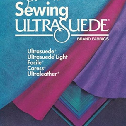 Sewing Ultrasuede Brand Fabrics: Ultrasuede, Ultrasuede Light, Caress, Ultraleather