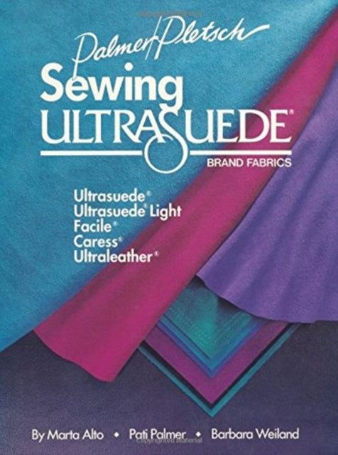 Sewing Ultrasuede Brand Fabrics: Ultrasuede, Ultrasuede Light, Caress, Ultraleather