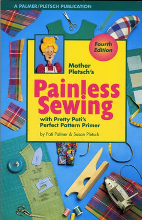 Mother Pletsch's Painless Sewing: With Pretty Pati's Perfect Pattern Primer