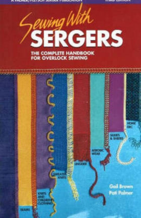 Sewing with Sergers: The Complete Handbook for Overlock Sewing