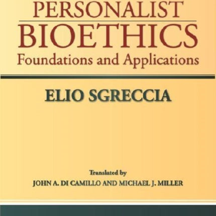 Personalist Bioethics: Foundations and Applications