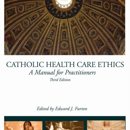 Catholic Health Care Ethics: A Manual for Practitioners