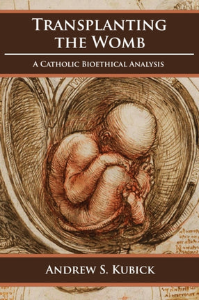 Transplanting the Womb: A Catholic Bioethical Analysis