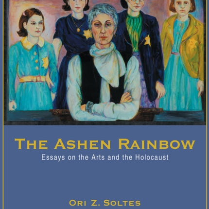 The Ashen Rainbow Essays on the Arts and the