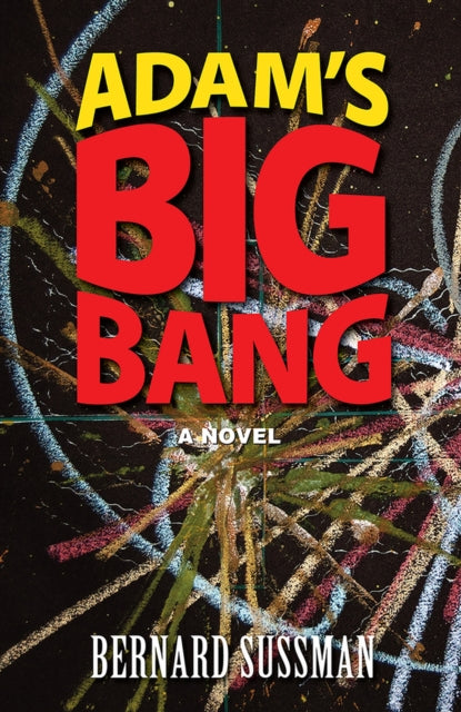 Adam's Big Bang: A Novel