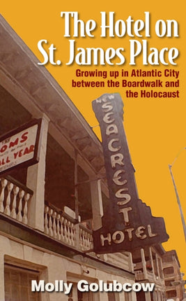 The Hotel on St. James Place: Growing up in Atlantic City between the Boardwalk and the Holocaust