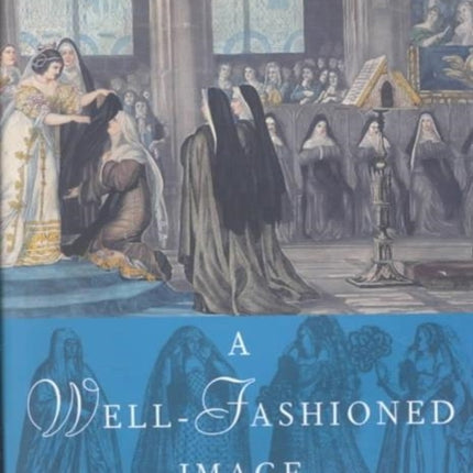 A Well-Fashioned Image: Clothing and Costume in European Art, 1500-1850