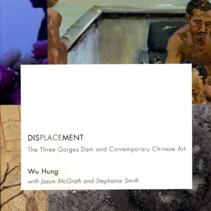 Displacement: The Three Gorges Dam and Contemporary Chinese Art