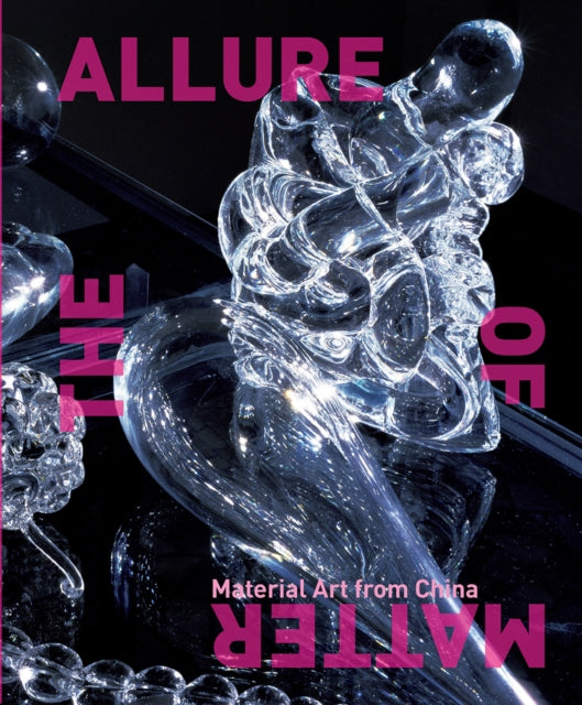 The Allure of Matter  Material Art from China