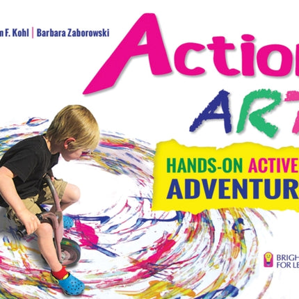 Action ART HandsOn Active Art Adventures 9 Bright Ideas for Learning TM