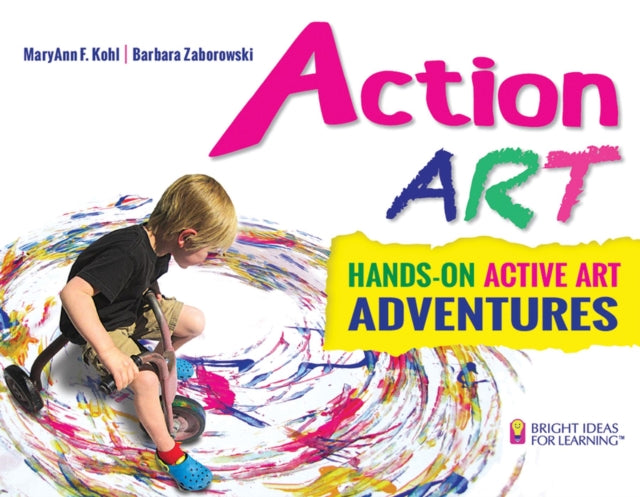 Action ART HandsOn Active Art Adventures 9 Bright Ideas for Learning TM