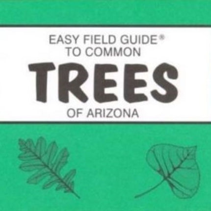 Easy Field Guide to Common Trees of Arizona