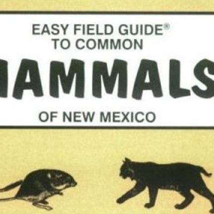 Easy Field Guide to Common Mammals of New Mexico