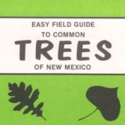 Easy Field Guide to Common Trees of New Mexico