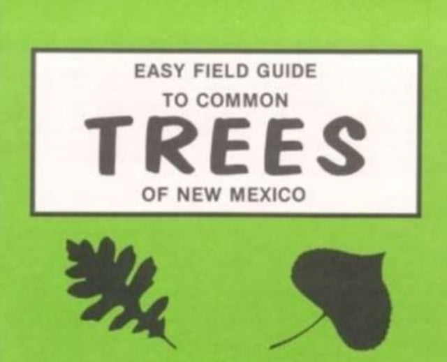 Easy Field Guide to Common Trees of New Mexico