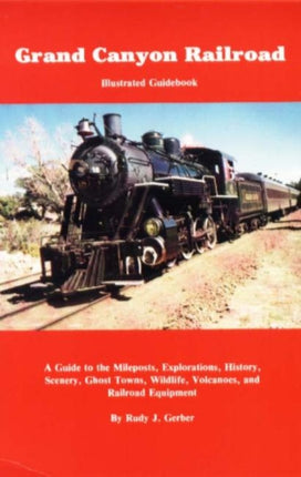 Grand Canyon Railroad: Illustrated Guidebook