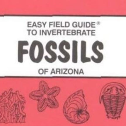 Easy Field Guide to Invertebrate Fossils of Arizona