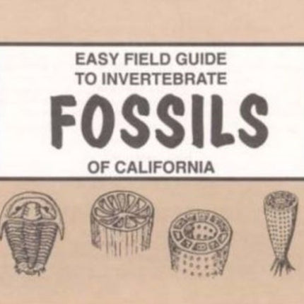 Easy Field Guide to Invertebrate Fossils of California