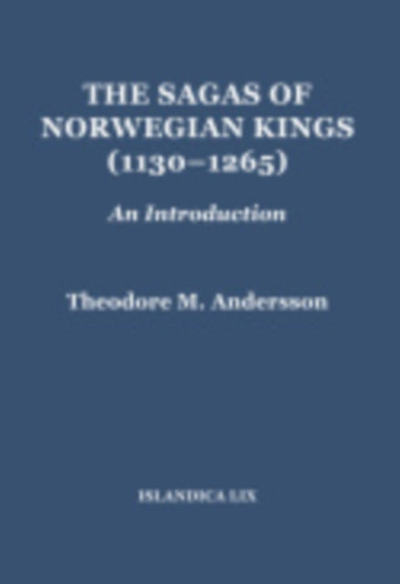 The Sagas of Norwegian Kings (1130–1265): An Introduction