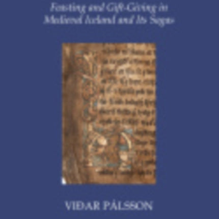 Language of Power: Feasting and Gift-Giving in Medieval Iceland and Its Sagas