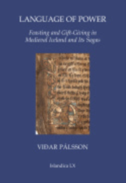 Language of Power: Feasting and Gift-Giving in Medieval Iceland and Its Sagas