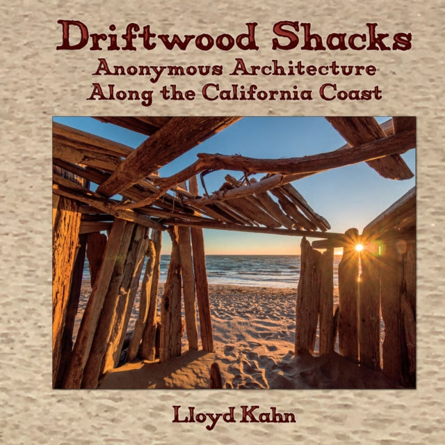 Driftwood Shacks: Anonymous Architecture Along the California Coast