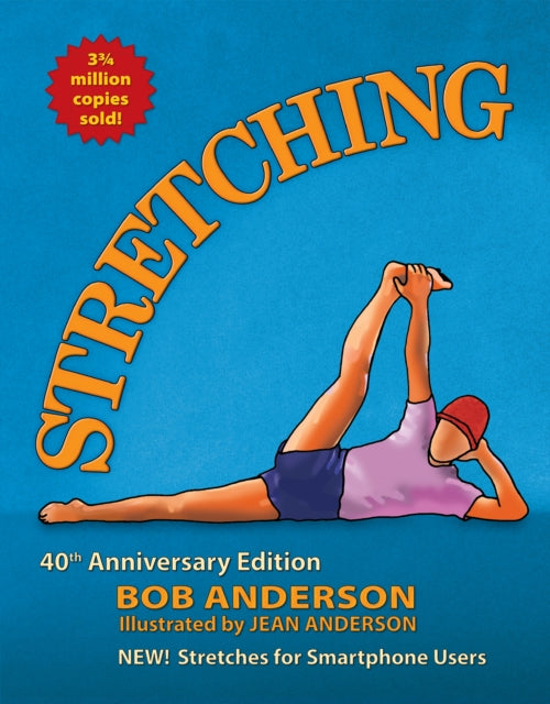 Stretching: The 40th Anniversary Edition. Stretches for the Digital World.