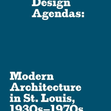 Design Agendas  Modern Architecture in St. Louis