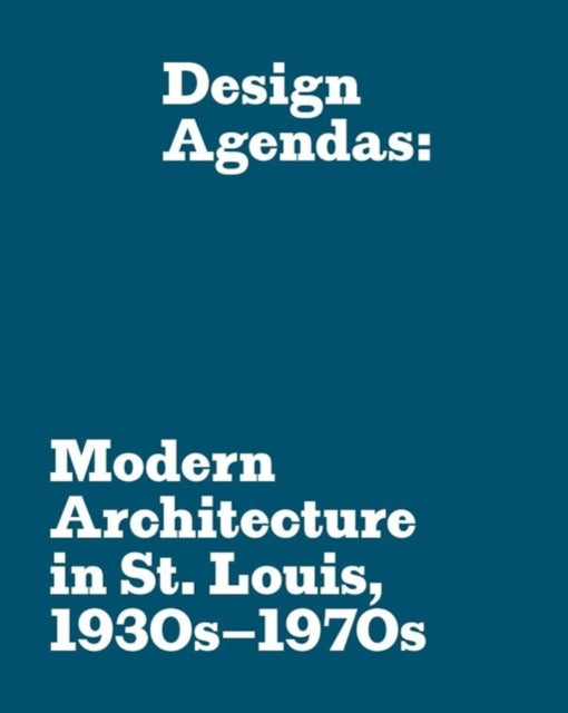 Design Agendas  Modern Architecture in St. Louis