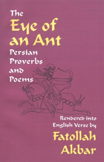 Eye of an Ant: Persian Proverbs & Poems