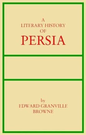 Literary History of Persia: Volume 2 -- From Firdwasi to Sa'di (1000-1290)