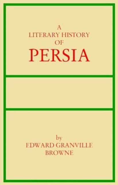 Literary History of Persia: Volume 2 -- From Firdwasi to Sa'di (1000-1290)