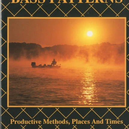Anglers Guide to Bass Patterns Productive Methods