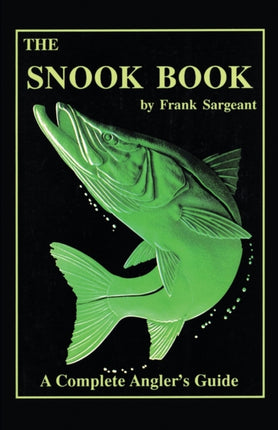 The Snook Book A Complete Anglers Guide Inshore