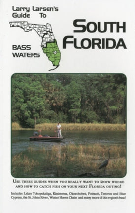 Larry Larsens Guide to South Florida Bass Waters